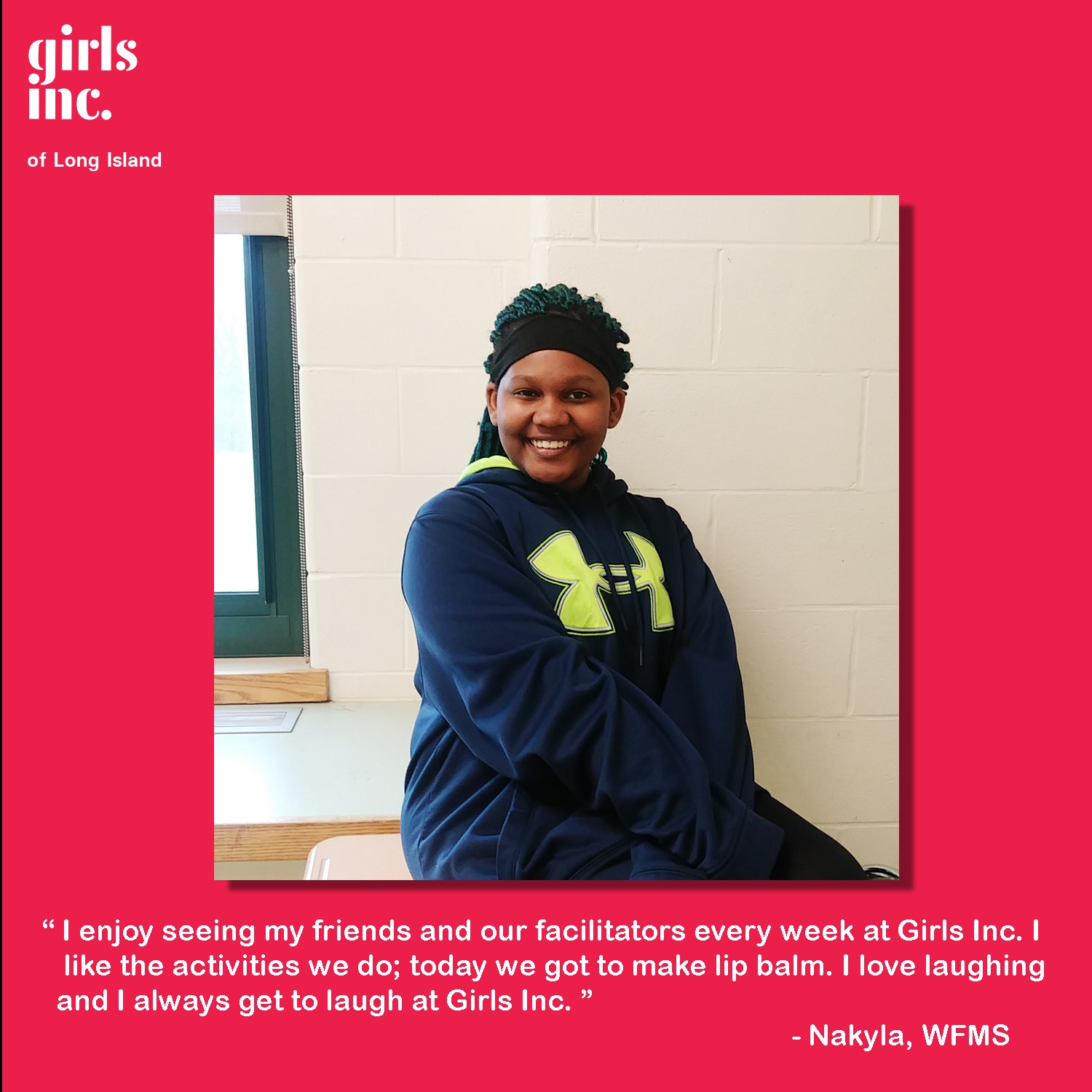 “I enjoy seeing my friends and our facilitators every week at Girls Inc. I like the activities we do; today we got to make lip balm. I love laughing and I always get to laugh at Girls Inc.”